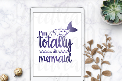 Totally A Mermaid SVG Cut File • Mermaid • Silhouette • Cricut