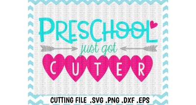Preschool Svg/ First Day of Preschool/ Preschool Just Got Cuter/ Cutting File/ Silhouette Cameo/ Cricut/ Digital Download.