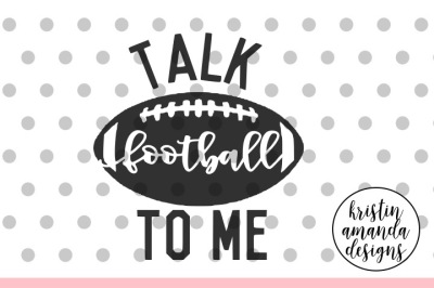 Talk Football to Me Thanksgiving SVG DXF EPS PNG Cut File • Cricut • Silhouette