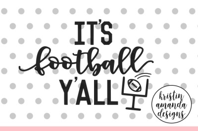 It's Football Y'all SVG DXF EPS PNG Cut File • Cricut • Silhouette