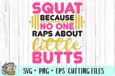 Squat Because No One Raps About Little Butts SVG PNG EPS Cutting Files