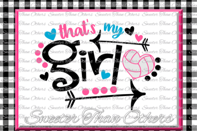 Volleyball svg Thats My Girl Volleyball svg Design Vinyl SVG DXF File Volleyball design cut file, Silhouette, Cameo Cricut, Instant Download