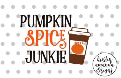 Pumpkin Spice Junkie SVG DXF EPS PNG Cut File • Cricut • Silhouette