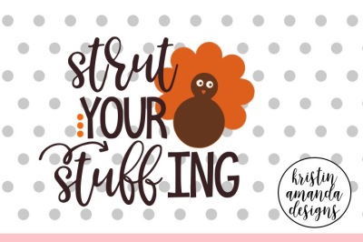 Strut Your Stuffing Thanksgiving SVG DXF EPS PNG Cut File • Cricut • Silhouette 