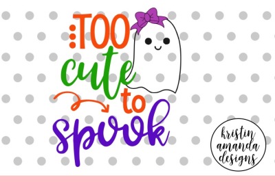 Too Cute to Spook Halloween SVG DXF EPS PNG Cut File • Cricut • Silhouette