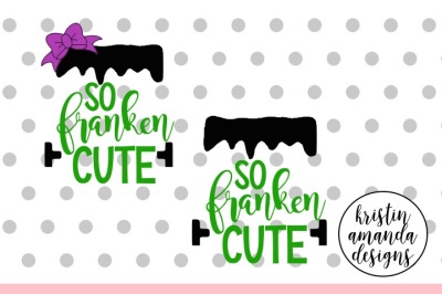 So Franken Cute Halloween SVG DXF EPS PNG Cut File • Cricut • Silhouette