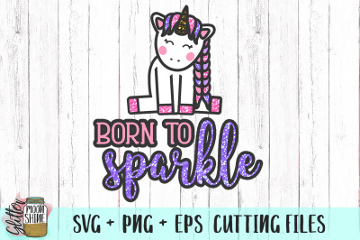 Born to Sparkle SVG PNG EPS Cutting Files