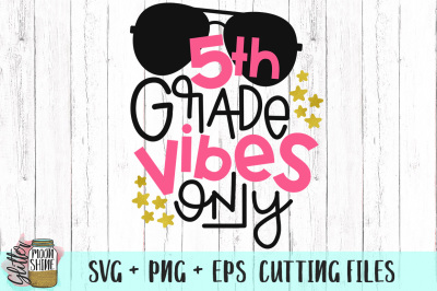 5th Grade Vibes Only SVG PNG EPS Cutting Files