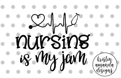 Nursing is My Jam SVG DXF EPS PNG Cut File • Cricut • Silhouette