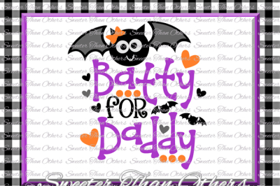 Halloween svg, Batty for Daddy svg, Bat svg, svg Dxf Silhouette Studios Cameo Cricut cut file INSTANT DOWNLOAD, Vinyl Design, Htv Scal Mtc