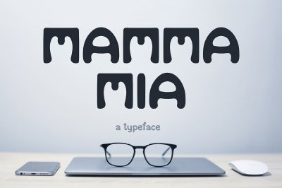Mamma Mia. A typeface.