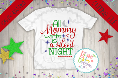 All mommy wants is a silent night SVG DXF EPS PNG - cutting file
