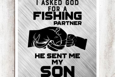 400 83450 a6bf944a928e8fd15ca0fcc79c10c80b6a25b64b i asked god for a fishing partner he sent me my son svg eps file