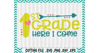 1st Grade Svg, 1st Grade Here I Come, First Day of First Grade, Cut/Print Files For Silhouette Cameo/ Cricut, Digital Download.