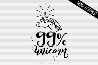 99% unicorn - SVG - PDF - DXF - hand drawn lettered cut file - graphic overlay