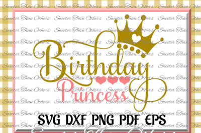 Birthday Princess SVG, Birthday cut file, girl Dxf Silhouette Studios, Cameo Cricut cut file INSTANT DOWNLOAD, Vinyl Design, Htv Scal Mtc