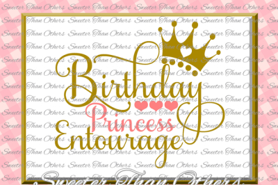 Birthday Princess Entourage SVG, Birthday Princess cut file, girl Dxf Silhouette Studios, Cameo Cricut cut file INSTANT DOWNLOAD, Scal