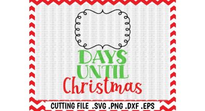 Days Until Christmas Svg, Christmas Countdown Svg, Printable PDF included, Winter Holiday, Cutting File, Silhouette Cameo, Cricut & More.