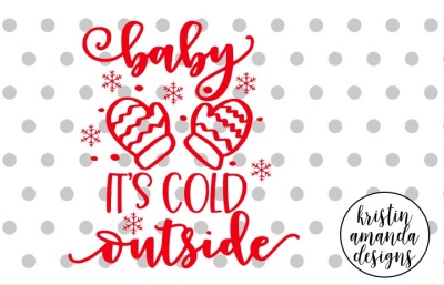 Baby It's Cold Outside Christmas SVG DXF EPS PNG Cut File • Cricut • Silhouette 