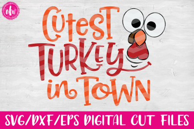 Cutest Turkey in Town - SVG, DXF, EPS Cut File