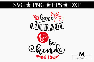 Have Courage And Be Kind SVG