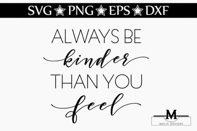 Always Be Kinder Than You Feel SVG