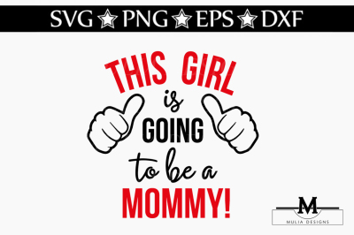 This Girl Is Going To Be A Mommy SVG