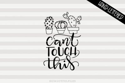 Can't touch this - Cactus - SVG - PDF - DXF - hand drawn lettered cut file - graphic overlay