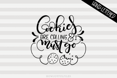 Cookies are calling & I must go - SVG, PNG, PDF files - hand drawn lettered cut file - graphic overlay