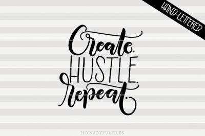 Create hustle repeat - SVG - PDF - DXF - hand drawn lettered cut file - graphic overlay