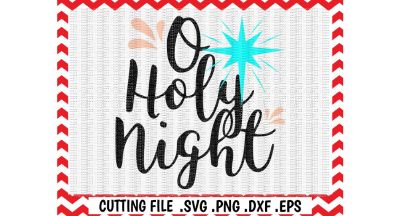 O Holy Night, Christmas, Christmas Star, Svg, Eps, Dxf, Pdf, Christmas Printable Art, Cut/ Print Files, Silhouette Cameo, Cricut & More.