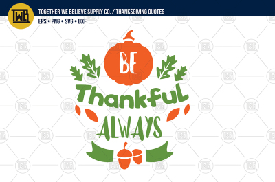 'Be Thankful Always' lovingly created cut file