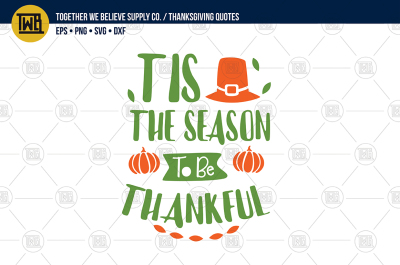 'Tis The Season To Be Thankful' lovingly created cut file