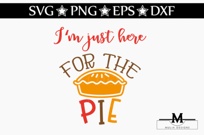 I'm Just Here For The Pie SVG