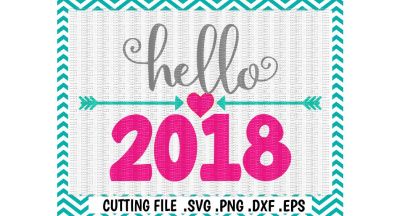Hello 2018 Cutting/ Printing File. SVG-PNG-DXF-JPG-EPS, Files for Cutting Machines Cameo/ Cricut and More.