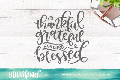  Thankful Grateful and Oh So Blessed / SVG PNG DXF