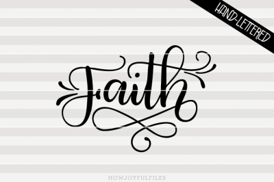Faith - SVG, PNG, PDF files - hand drawn lettered cut file - graphic overlay