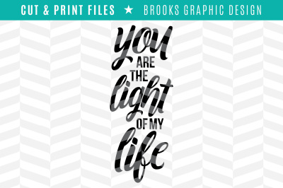 You are the Light of my Life - DXF/SVG/PNG/PDF Cut & Print Files