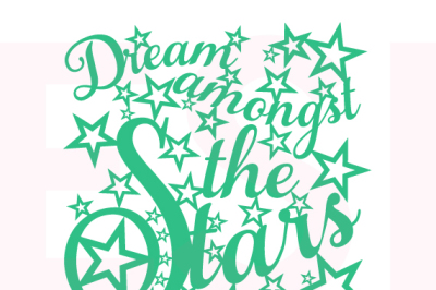 Dream amongst the Stars quote design, SVG, DXF, EPS.