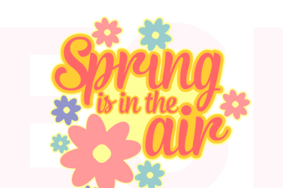 Spring is in the air quote - with flowers - SVG, PNG, DXF, EPS.