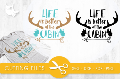Life is better at the cabin SVG, PNG, EPS, DXF, cut file