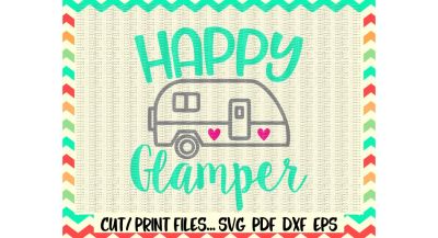 Happy Glamper Svg, Eps, Dxf, Pdf, Png, Camping Svg, Camper Svg, Cut/Print Files for Silhouette Cameo, Cricut & More.