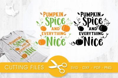 Pumpkin spice and everything nice SVG, PNG, EPS, DXF, cut file