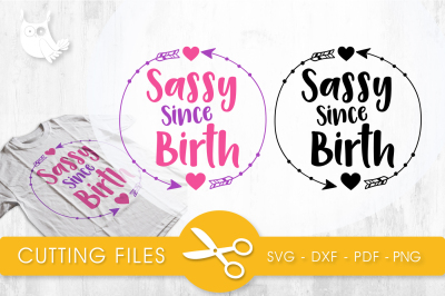 Sassy since birth  SVG, PNG, EPS, DXF, cut file
