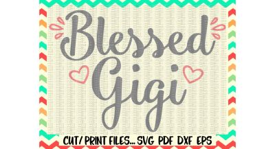 Gigi Svg, Blessed Svg, Blessed Gigi, Gigi Gift, Gigi to be, Cut and Print Files for Silhouette Cameo, Cricut & More.