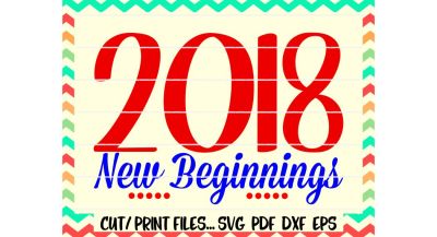 New Year 2018 Svg/ 2018 New Beginnings/ New Years Eve/ Printable/ Print and Cut Files/ Silhouette Cameo/ Cricut/ Instant Download.
