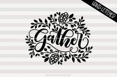 Gather - Thanksgiving - SVG - DXF - PDF files - hand drawn lettered cut file - graphic overlay