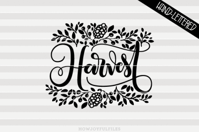 Harvest - Fall - Thanksgiving - SVG - PNG - PDF files - hand drawn lettered cut file - graphic overlay
