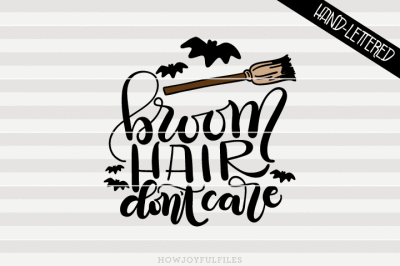 Broom hair don't care - Halloween - pumpkin - SVG - DXF - PDF files - hand drawn lettered cut file - graphic overlay
