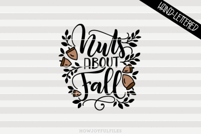 Nuts about Fall - Autumn - SVG - DXF - PDF files - hand drawn lettered cut file - graphic overlay